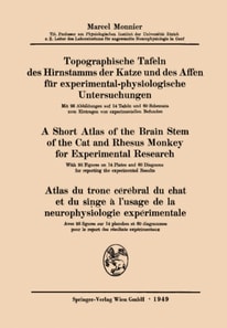 Topographische Tafeln des Hirnstamms der Katze und des Affen für experimental-physiologische Untersuchungen / A short Atlas of the Brain Stem of the Cat and Rhesus Monkey for Experimental Research / Atlas du tronc cérébral du chat et du singe à l’usage de