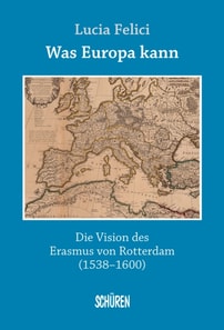 Was Europa kann - die Vision des Erasmus von Rotterdam