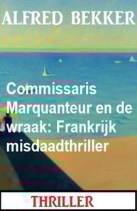 Commissaris Marquanteur en de wraak: Frankrijk misdaadthriller