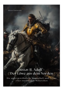 Gustav II. Adolf – Der Löwe aus dem Norden