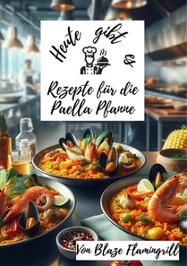Heute gibt es - Rezepte für die Paella Pfanne