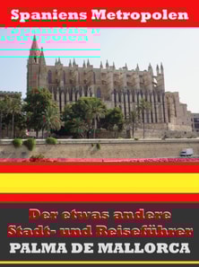 Palma de Mallorca - Der etwas andere Stadt- und Reiseführer - Mit Reise - Wörterbuch Deutsch-Spanisch