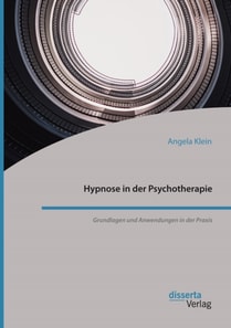 Hypnose in der Psychotherapie. Grundlagen und Anwendungen in der Praxis