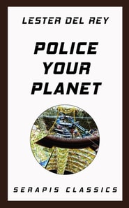 Police Your Planet (Serapis Classics)