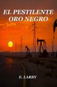 EL PESTILENTE ORO NEGRO