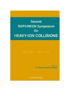 Heavy Ion Collisions - Proceedings Of The Second In2p3-riken Symposium