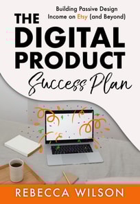 Digital Product Success Plan: Building Passive Income on Etsy (and Beyond!)