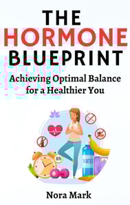 Hormone Blueprint: Achieving Optimal Balance for a Healthier You