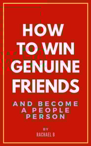 How to Win Genuine Friends and Become a People Person