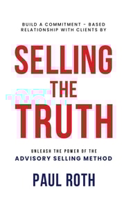Selling the Truth: Unleash the Power of the Advisory Selling Method