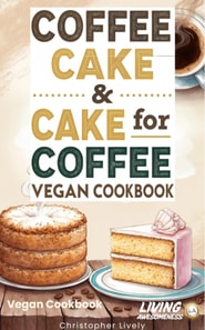 Coffee Cake & Cake for Coffee - Vegan Cookbook