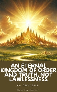 Eternal Kingdom of Order and Truth, not Lawlessness
