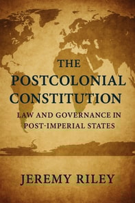 Postcolonial Constitution: Law and Governance in Post-Imperial States