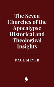 Seven Churches of the Apocalypse: Historical and Theological Insights