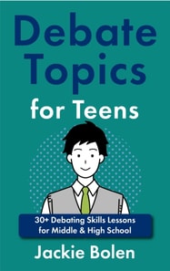 Debate Topics for Teens: 30+ Debating Skills Lessons for Middle & High School