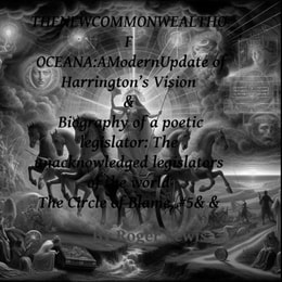 New Commonwealth of Oceana: A Modern Update of Harrington's Vision and Biography of a Poetic Legislator: The Unacknowledged Legislators of the World