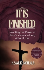 It Is Finished: Unlocking the Power of Christ's Victory in Every Area of Life