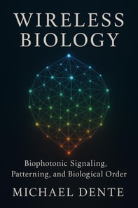 Wireless Biology: Biophotonic Signaling and the Silent Intelligence of Living Systems