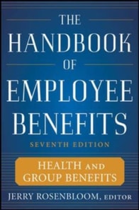 Handbook of Employee Benefits: Health and Group Benefits 7/E