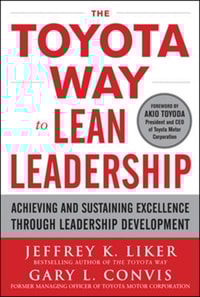 Toyota Way to Lean Leadership:  Achieving and Sustaining Excellence through Leadership Development