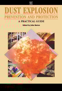 Dust Explosion Prevention and Protection: A Practical Guide