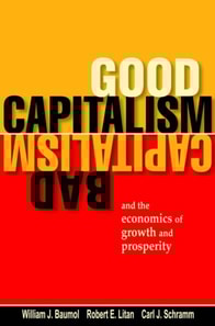 Good Capitalism, Bad Capitalism, and the Economics of Growth and Prosperity