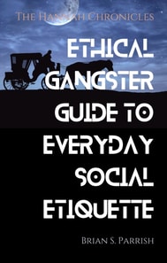 Ethical Gangster Guide to Everyday Social Etiquette: The Hannah Chronicles