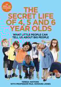 Secret Life of 4, 5 and 6 Year Olds