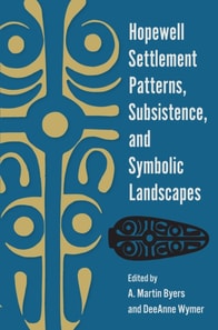 Hopewell Settlement Patterns, Subsistence, and Symbolic Landscapes