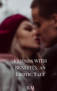 Friends with Benefits, an Erotic Tale