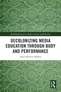 Decolonizing Media Education Through Body and Performance