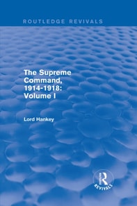 Supreme Command, 1914-1918 (Routledge Revivals)