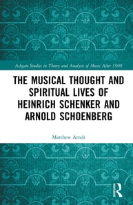 Musical Thought and Spiritual Lives of Heinrich Schenker and Arnold Schoenberg
