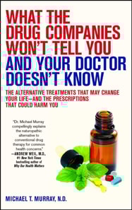 What the Drug Companies Won't Tell You and Your Doctor Doesn't Know