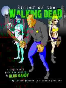 Sister of the Walking Dead (My Little Brother is a Zombie, Book 2)