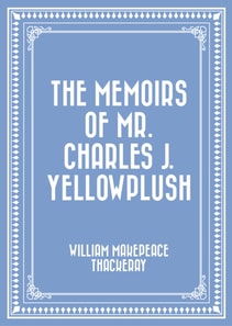 Memoirs of Mr. Charles J. Yellowplush