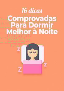 16 Dicas Comprovadas Para Dormir Melhor à Noite