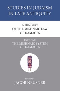 History of the Mishnaic Law of Damages, Part 5