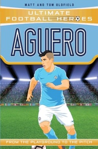 Ultimate Football Heroes: Aguero (Goal Machines 9)