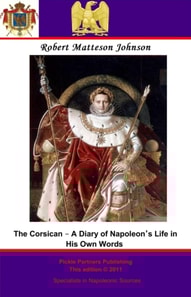Corsican - A Diary of Napoleon's Life in His Own Words
