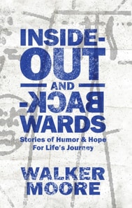 Inside Out & Backwards: Stories of Humor & Hope for Life's Journey