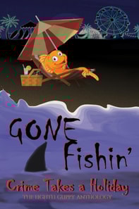 Gone Fishin': Crime Takes a Holiday, The Eighth Guppy Anthology