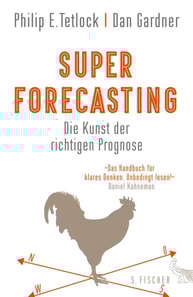 Superforecasting – Die Kunst der richtigen Prognose