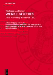 Götz von Berlichingen, 1. Die Geschichte Gottfriedens von Berlichingen. Götz von Berlichingen