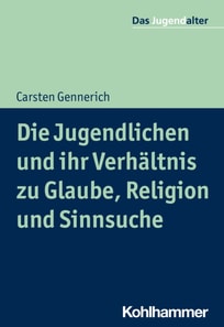 Die Jugendlichen und ihr Verhältnis zu Glaube, Religion und Sinnsuche