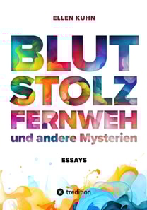 Blut, Stolz, Fernweh und andere Mysterien