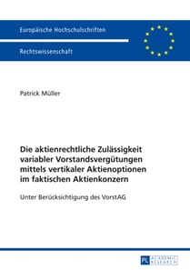 Die aktienrechtliche Zulaessigkeit variabler Vorstandsverguetungen mittels vertikaler Aktienoptionen im faktischen Aktienkonzern