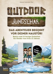 Outdoor-Jungschar. Das Abenteuer beginnt vor deiner Haustür!