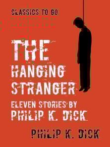 Hanging Stranger Eleven Stories by Philip K. Dick
