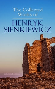 Collected Works of Henryk Sienkiewicz (Illustrated Edition)